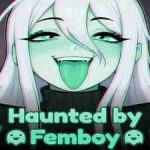 Haunted by Femboy